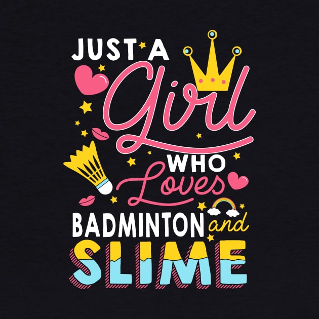 Just A Girl Who Loves Badminton And Slime by biNutz